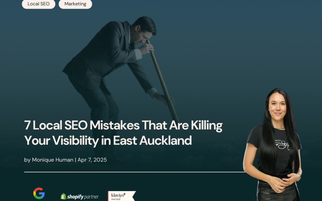7 Local SEO Mistakes That Are Killing Your Visibility in East Auckland